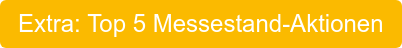 Extra: Top 5 Messestand-Aktionen